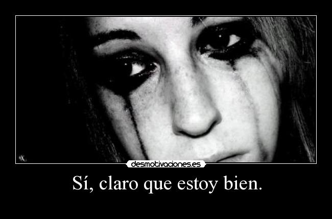 Sí, claro que estoy bien. -