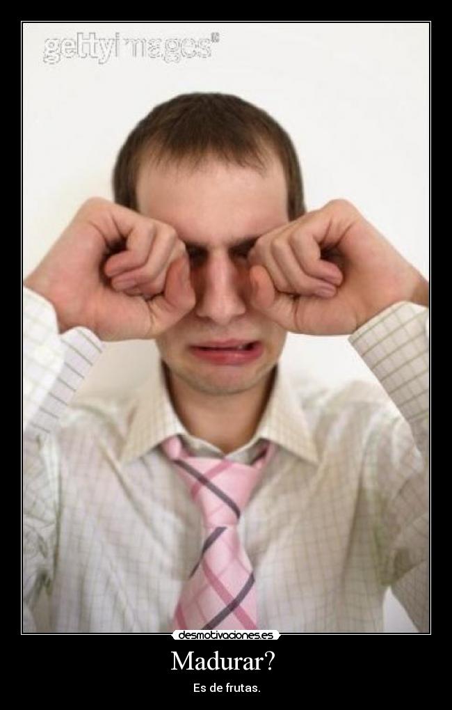 Madurar? - Es de frutas.