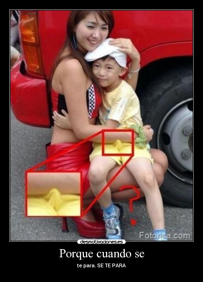 Porque cuando se - te para. SE TE PARA
