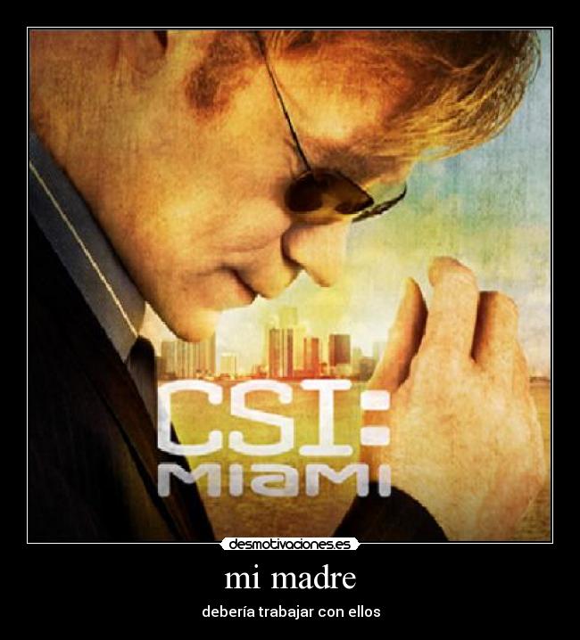 mi madre - debería trabajar con ellos