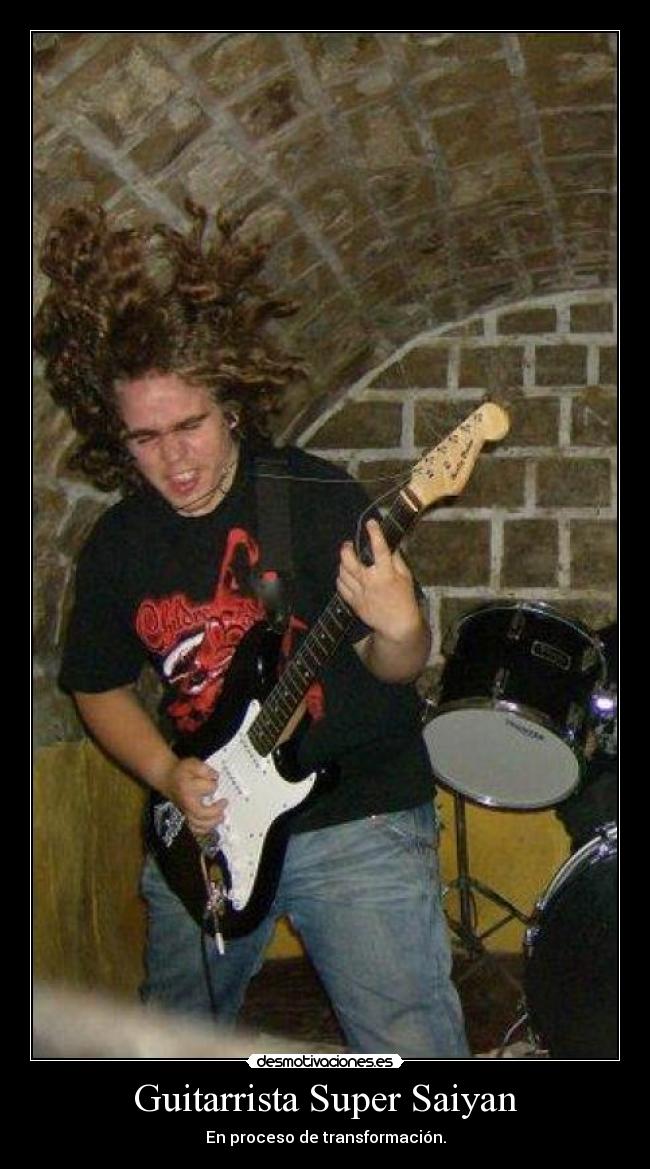 Guitarrista Super Saiyan - En proceso de transformación.
