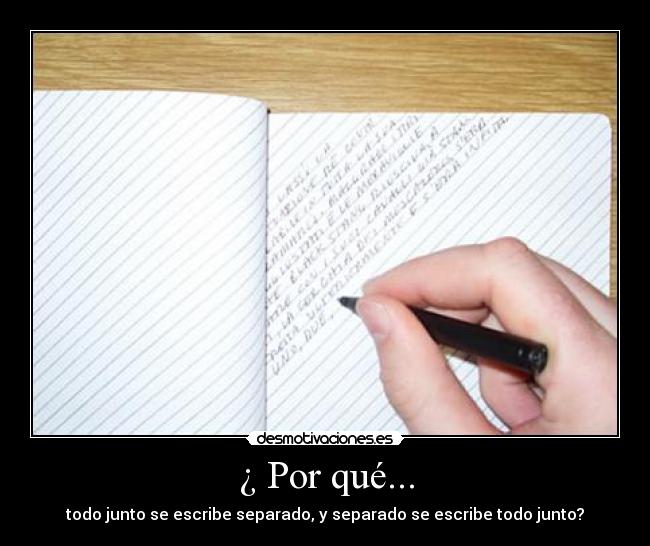 ¿ Por qué... - todo junto se escribe separado, y separado se escribe todo junto?