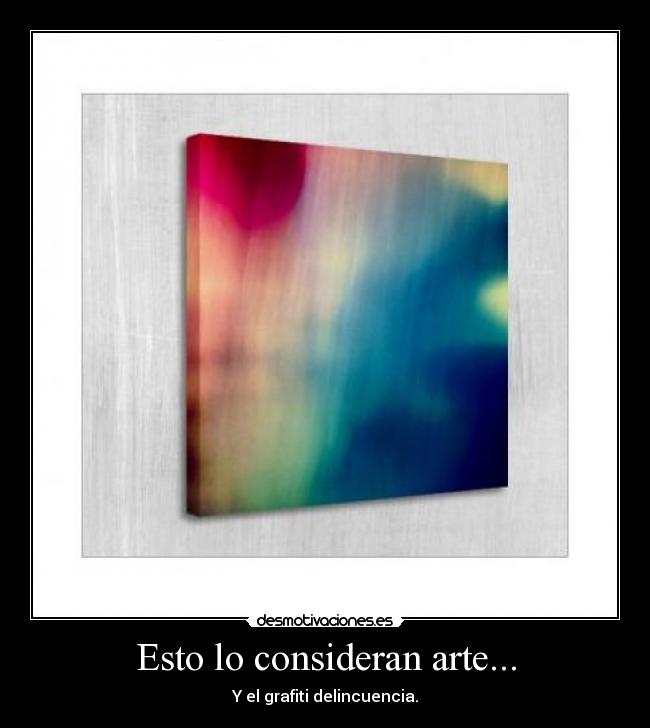 Esto lo consideran arte... - 
