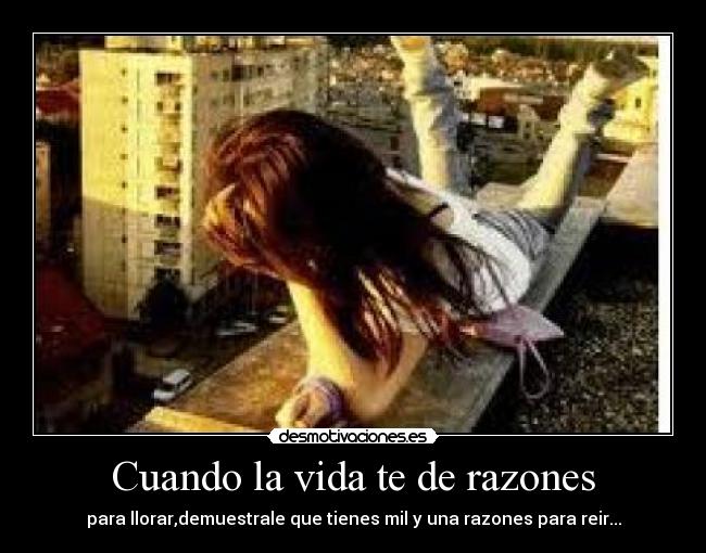 Cuando la vida te de razones -