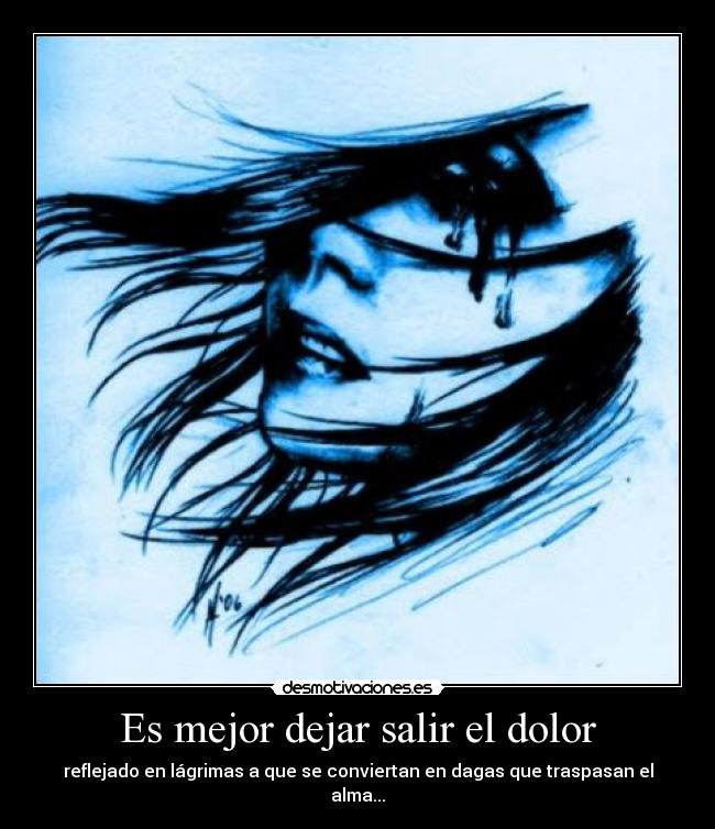 Es mejor dejar salir el dolor -