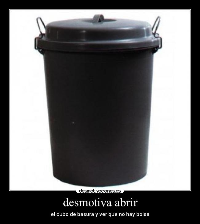 desmotiva abrir - el cubo de basura y ver que no hay bolsa
