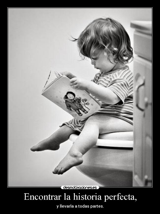Encontrar la historia perfecta, - y llevarla a todas partes.