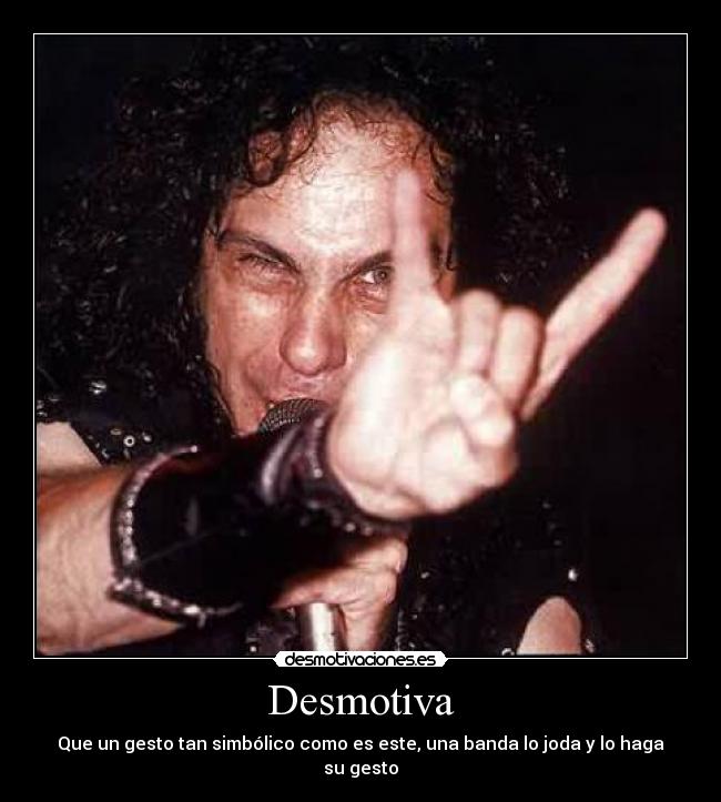 Desmotiva - Que un gesto tan simbólico como es este, una banda lo joda y lo haga su gesto