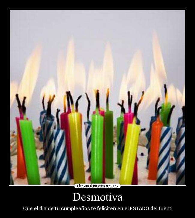 Desmotiva - Que el día de tu cumpleaños te feliciten en el ESTADO del tuenti