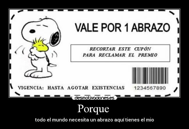 Porque - todo el mundo necesita un abrazo aquí tienes el mio