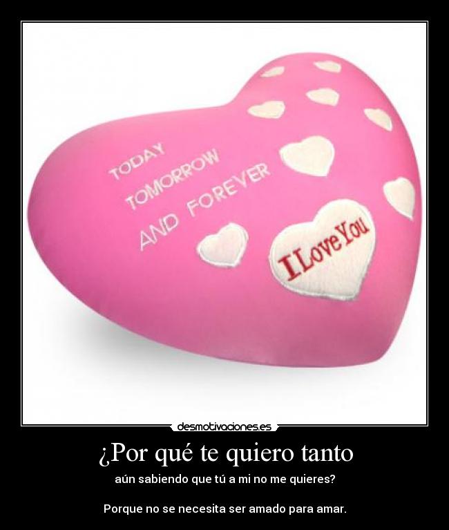 ¿Por qué te quiero tanto Desmotivaciones ¿Por qué te quiero tanto Desmotivaciones