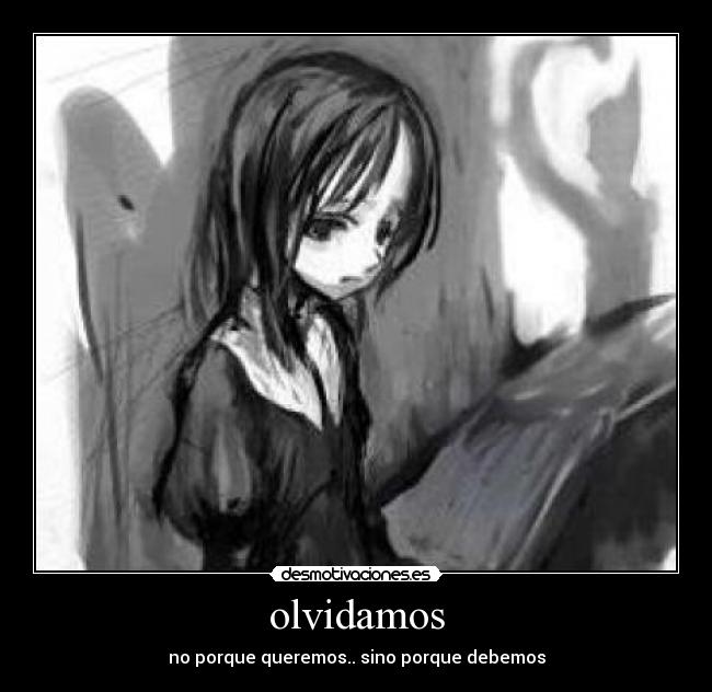 olvidamos - no porque queremos.. sino porque debemos