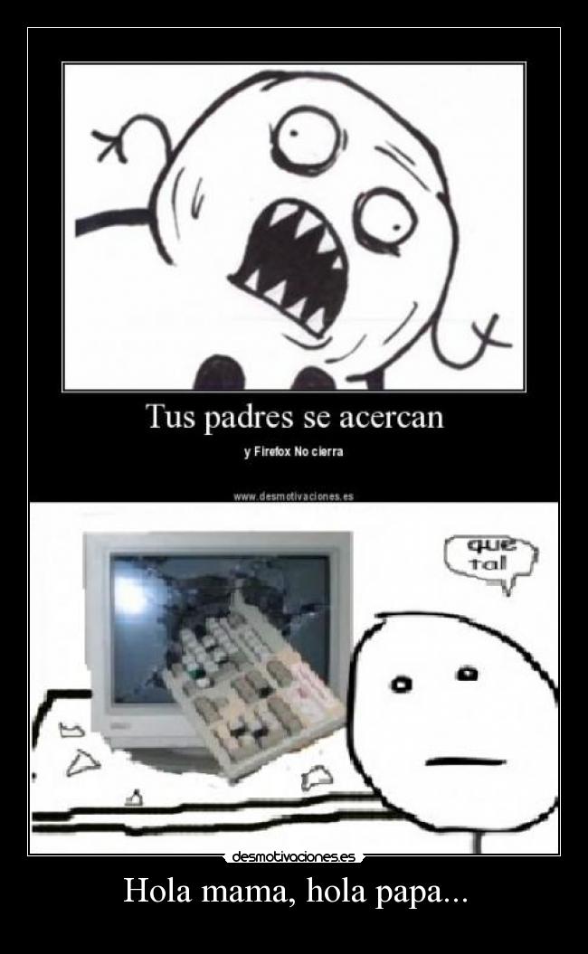Hola mama, hola papa... -