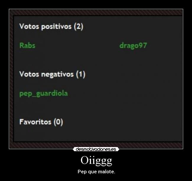 Oiiggg - Pep que malote.