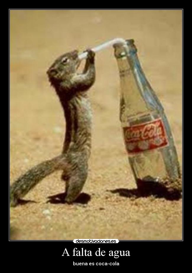 A falta de agua - buena es coca-cola