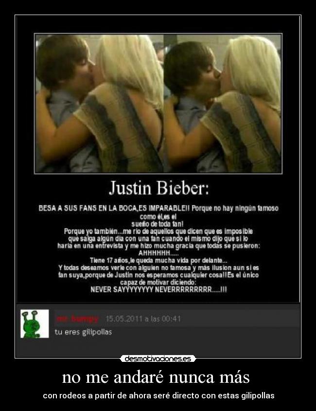 no me andaré nunca más - con rodeos a partir de ahora seré directo con estas gilipollas