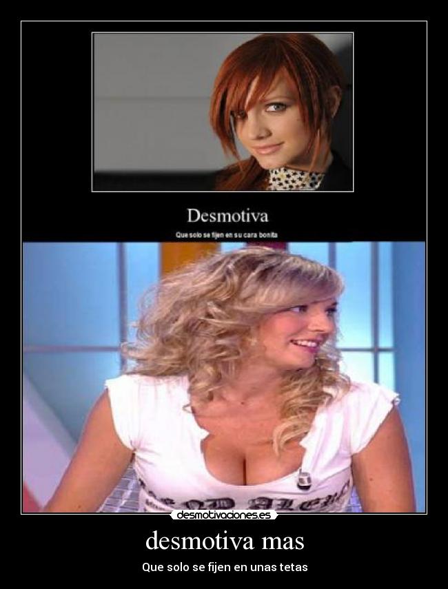 desmotiva mas -