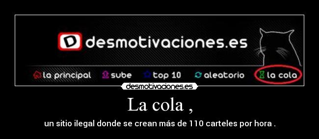 La cola , - 