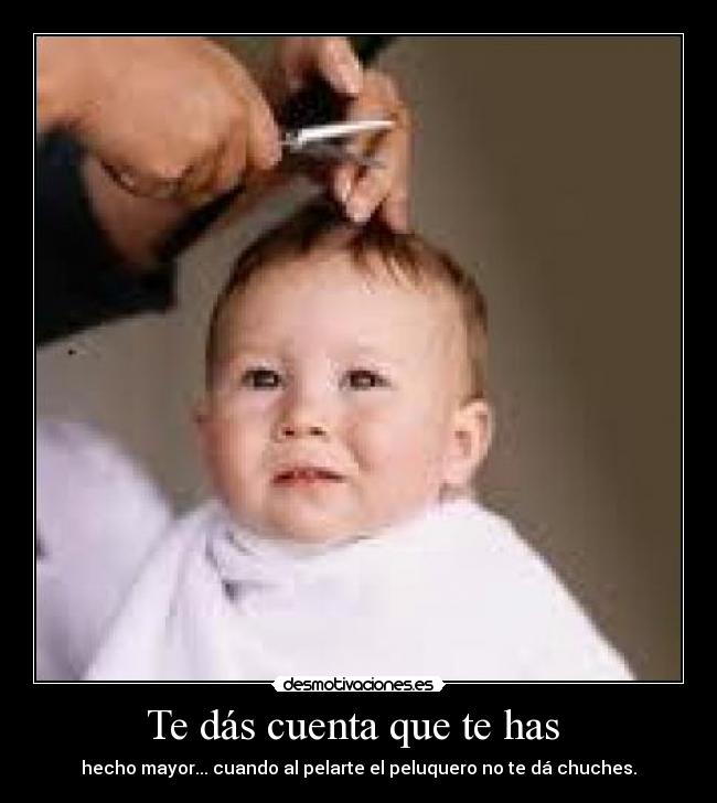 Te dás cuenta que te has -