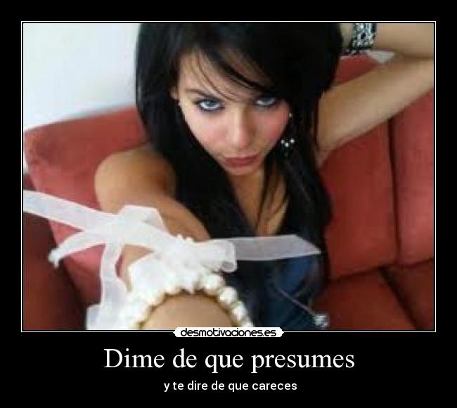 Dime de que presumes - 