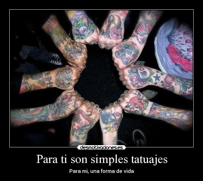 Para ti son simples tatuajes -