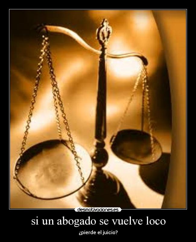 si un abogado se vuelve loco - ¿pierde el juicio?