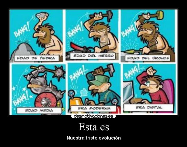 Esta es - Nuestra triste evolución