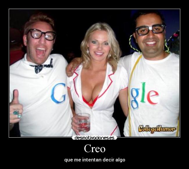 Creo - que me intentan decir algo