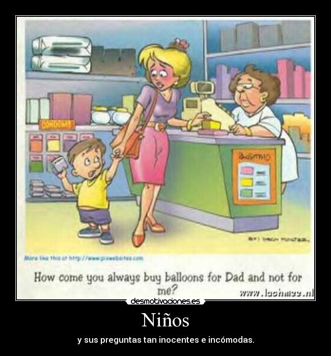 Niños - y sus preguntas tan inocentes e incómodas.