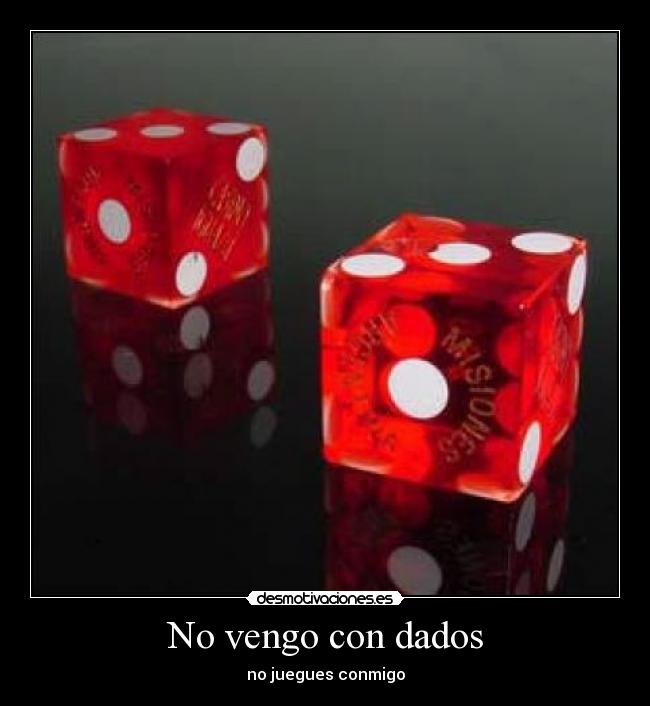 No vengo con dados - 