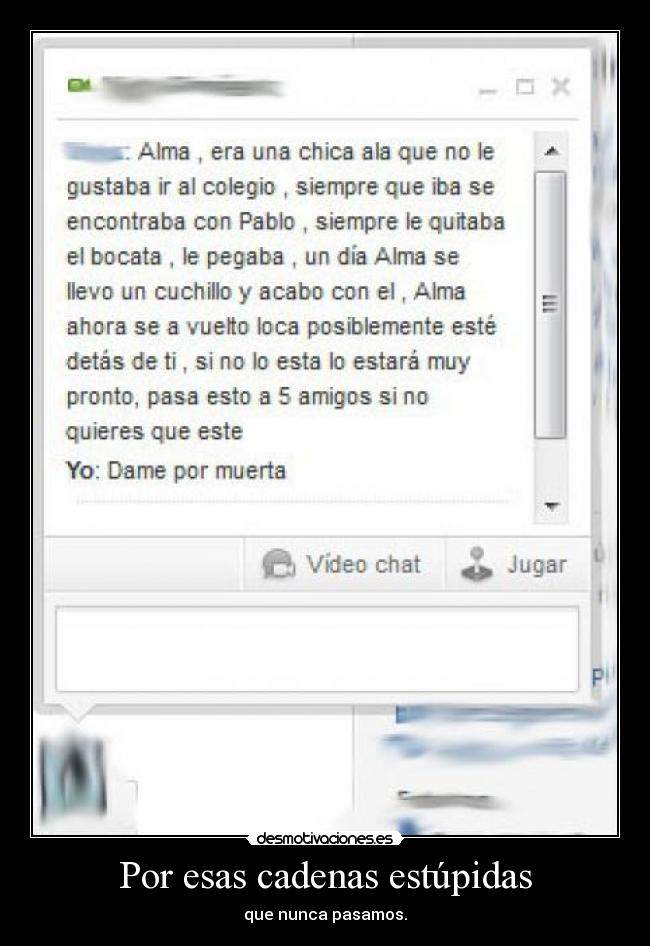 Por esas cadenas estúpidas -