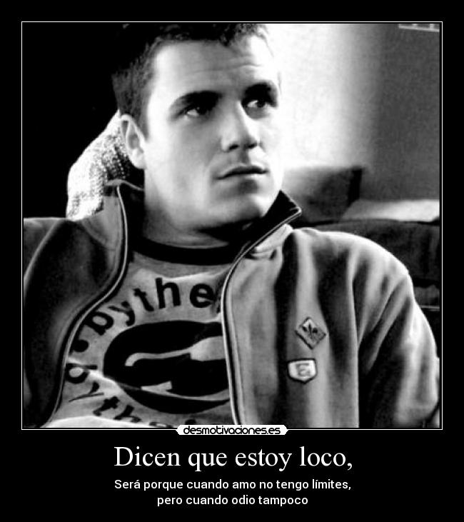Dicen que estoy loco, - 