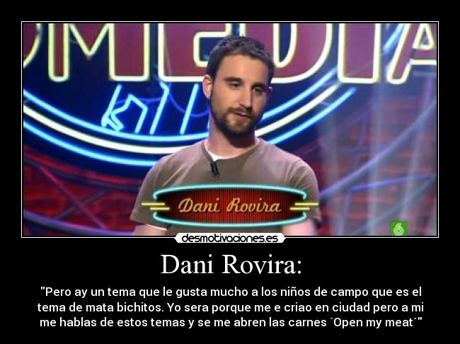 Dani Rovira: -