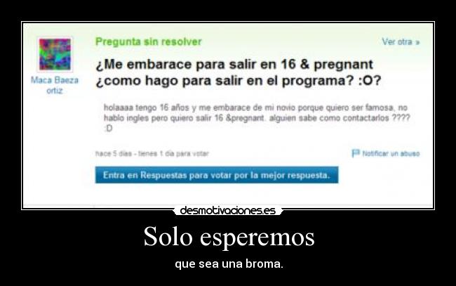 Solo esperemos - que sea una broma.