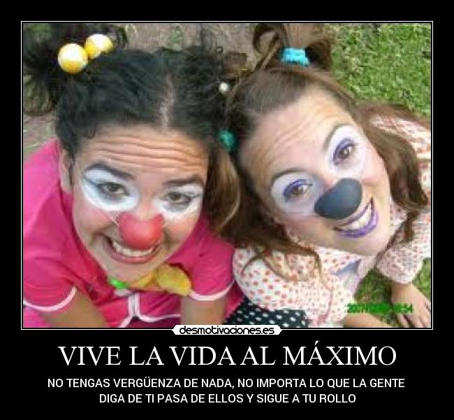 VIVE LA VIDA AL MÁXIMO -