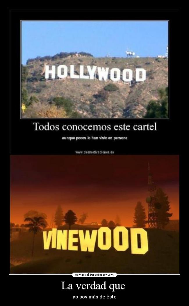 La verdad que  - yo soy más de éste