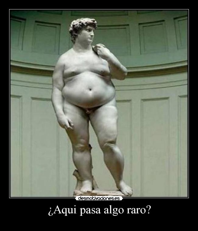 ¿Aqui pasa algo raro? -