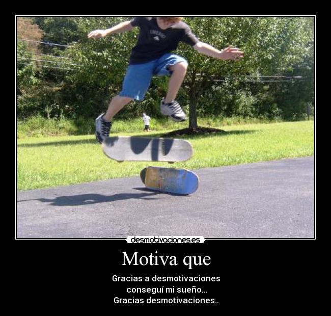 Motiva que -