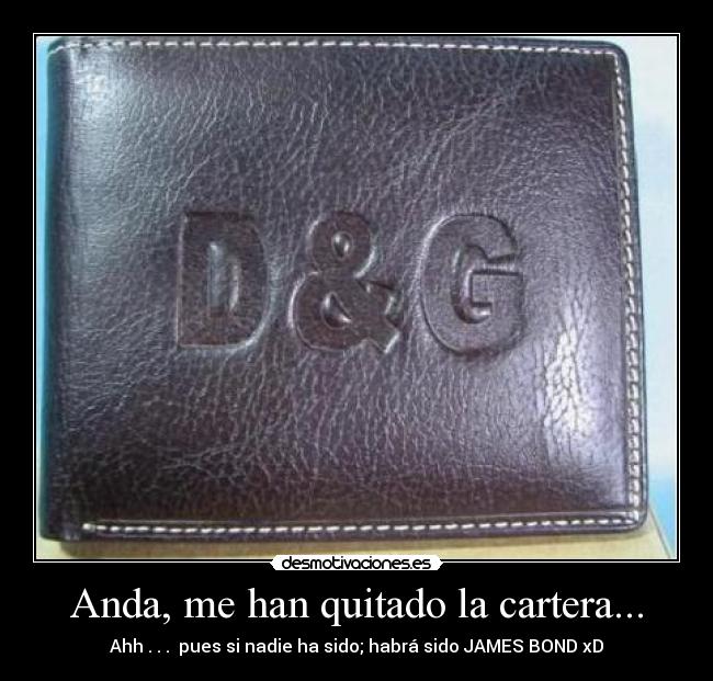 Anda, me han quitado la cartera... -
