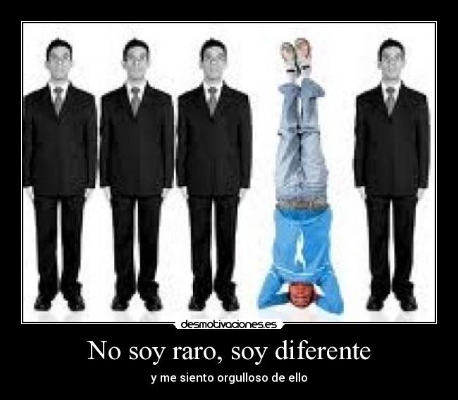 No soy raro, soy diferente - 