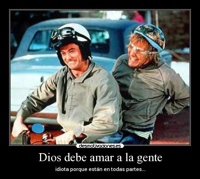 Dios debe amar a la gente - 