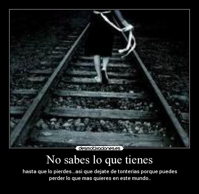 No sabes lo que tienes - 