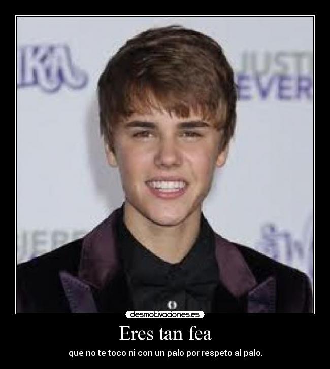 Eres tan fea - 