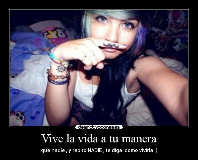 Vive la vida a tu manera -