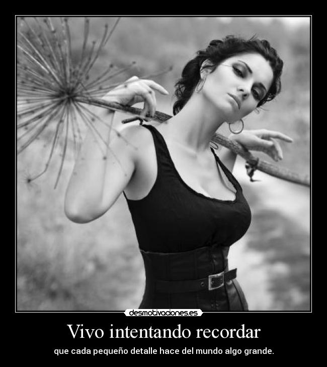 Vivo intentando recordar -