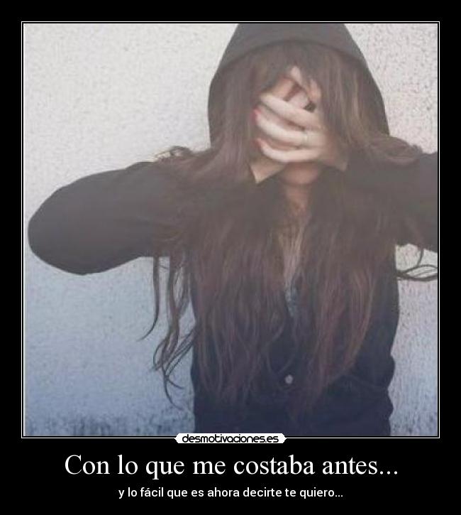 Con lo que me costaba antes... -