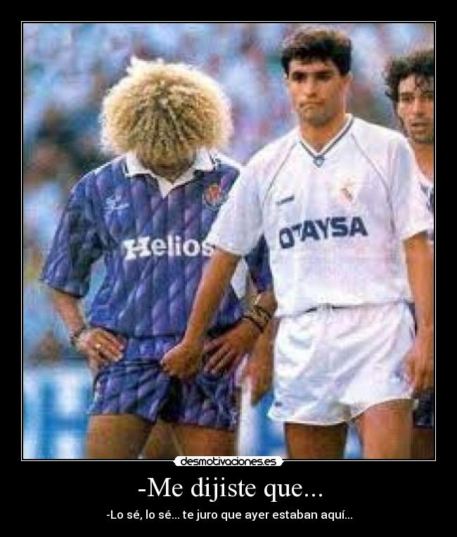 -Me dijiste que... - 