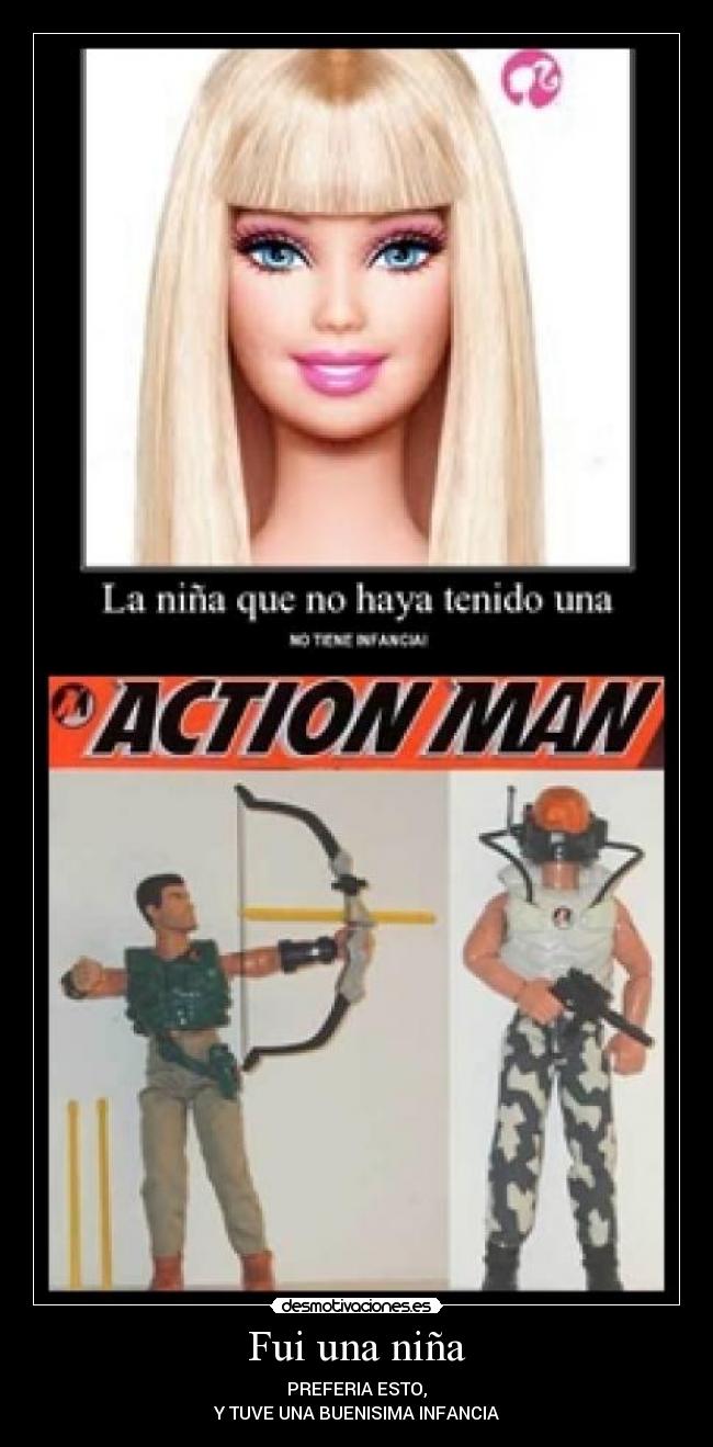 Fui una niña - PREFERIA ESTO,
Y TUVE UNA BUENISIMA INFANCIA