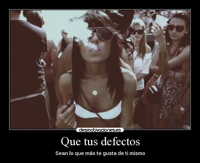 Que tus defectos -