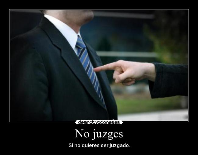 No juzges -